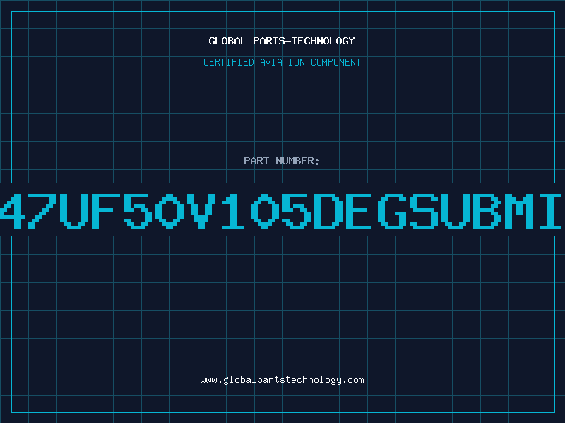 Aviation Part 47UF50V105DEGSUBMI