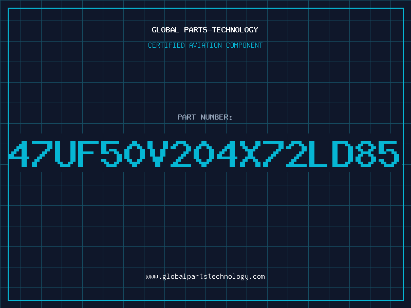 Aviation Part 47UF50V204X72LD85