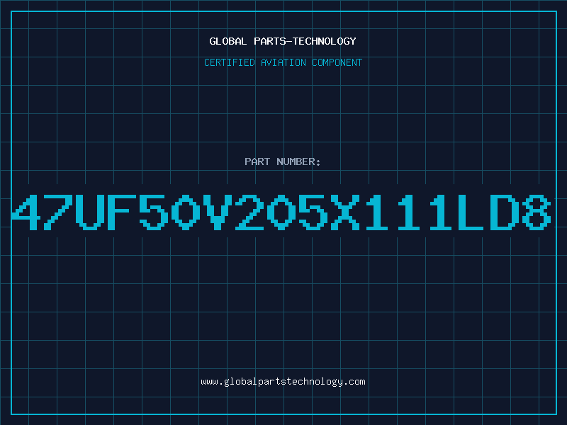 Aviation Part 47UF50V205X111LD8