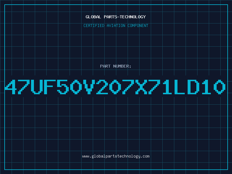 Aviation Part 47UF50V207X71LD10