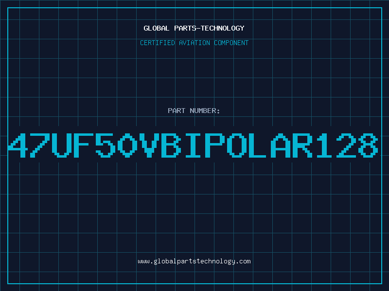 Aviation Part 47UF50VBIPOLAR128