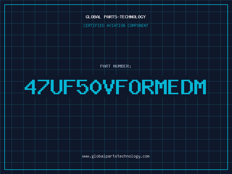 Aviation Part 47UF50VFORMEDM