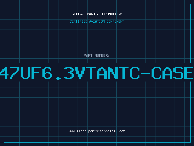 Aviation Part 47UF6.3VTANTC-CASE