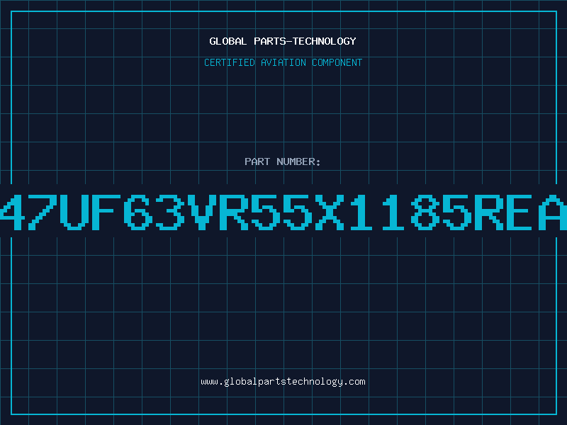 Aviation Part 47UF63VR55X1185REA