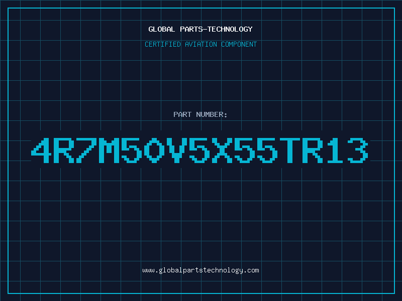 Aviation Part 4R7M50V5X55TR13