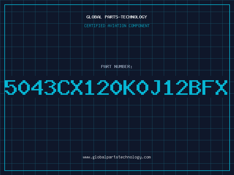 Aviation Part 5043CX120K0J12BFX