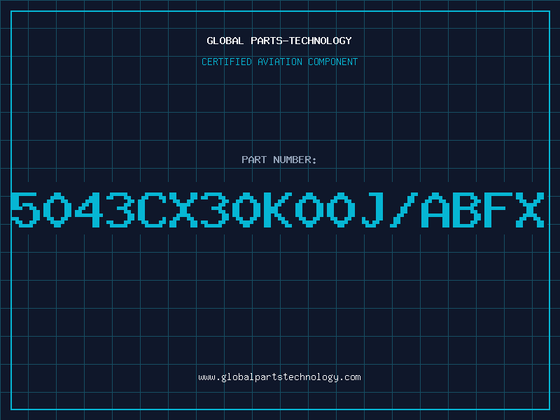 Aviation Part 5043CX30K00J/ABFX