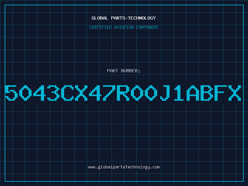 Aviation Part 5043CX47R00J1ABFX