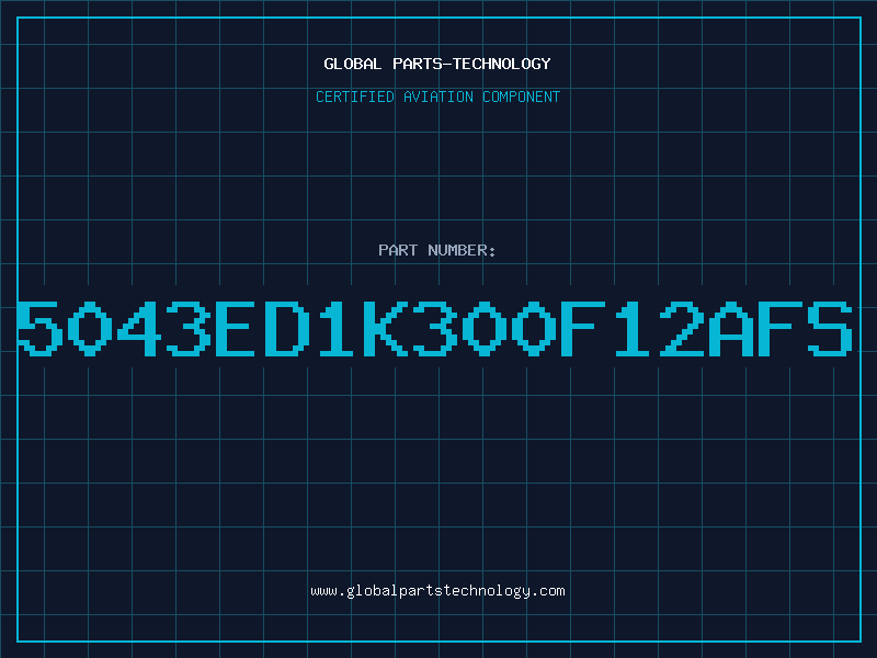 Aviation Part 5043ED1K300F12AFS