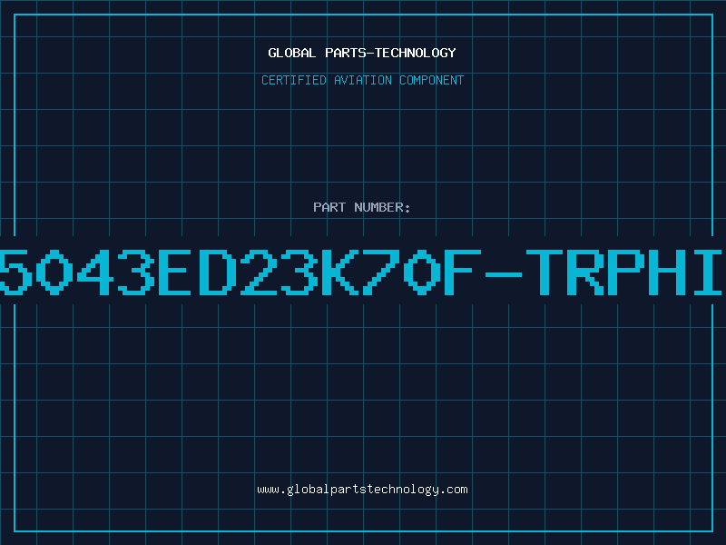 Aviation Part 5043ED23K70F-TRPHI