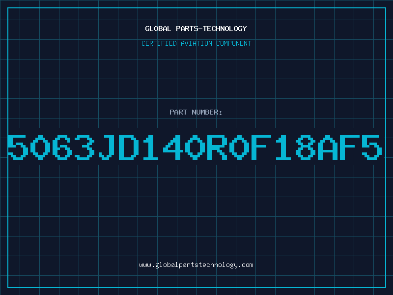 Aviation Part 5063JD140R0F18AF5