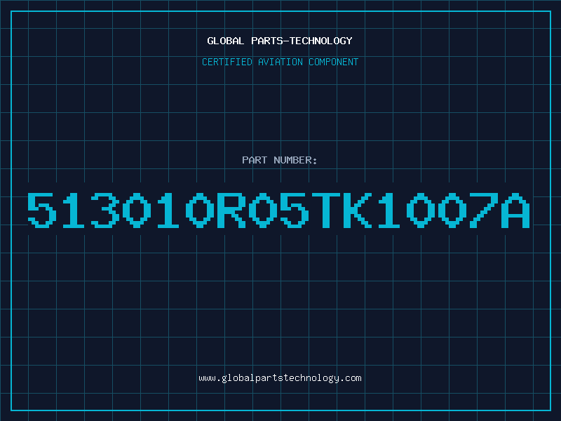 Aviation Part 513010R05TK1007A