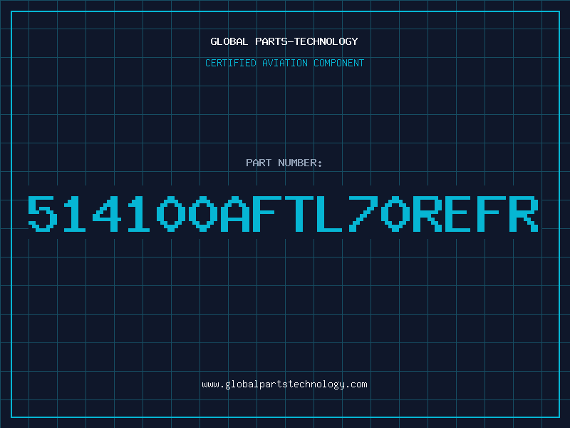 Aviation Part 514100AFTL70REFR