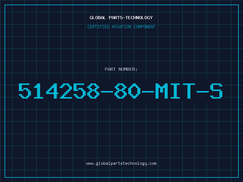 Aviation Part 514258-80-MIT-S