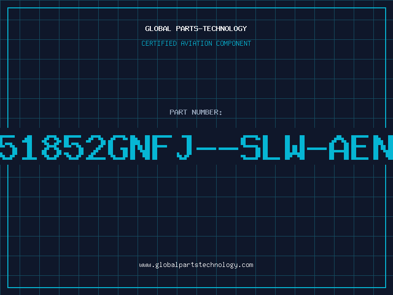 Aviation Part 51852GNFJ--SLW-AEN
