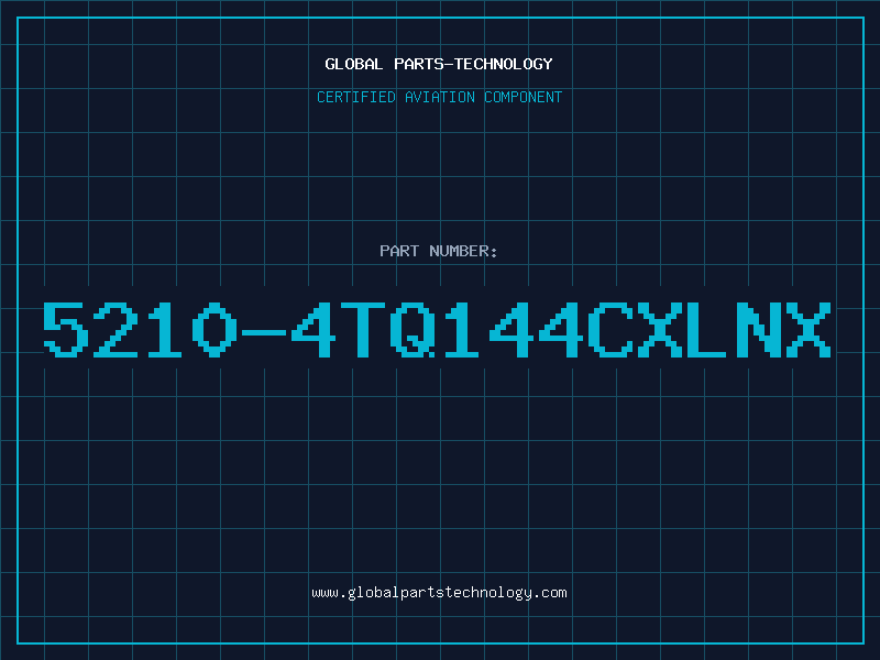 Aviation Part 5210-4TQ144CXLNX