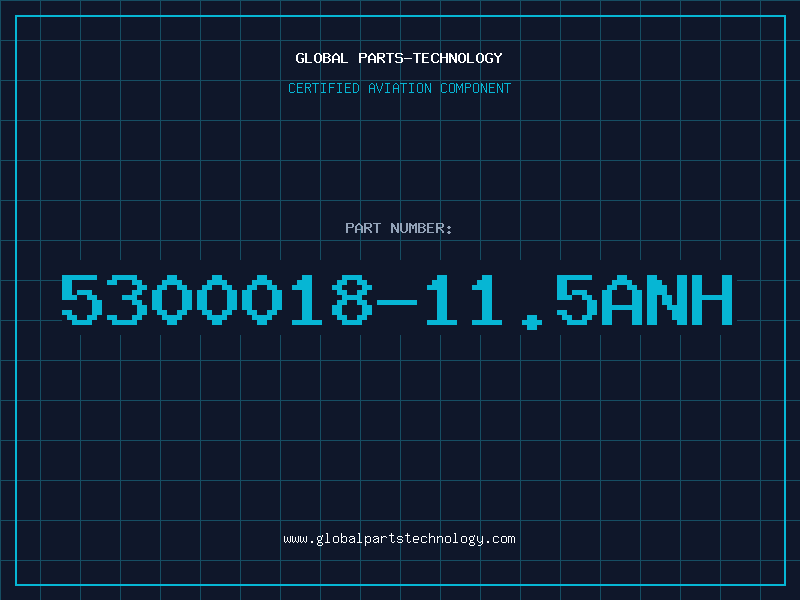 Aviation Part 5300018-11.5ANH