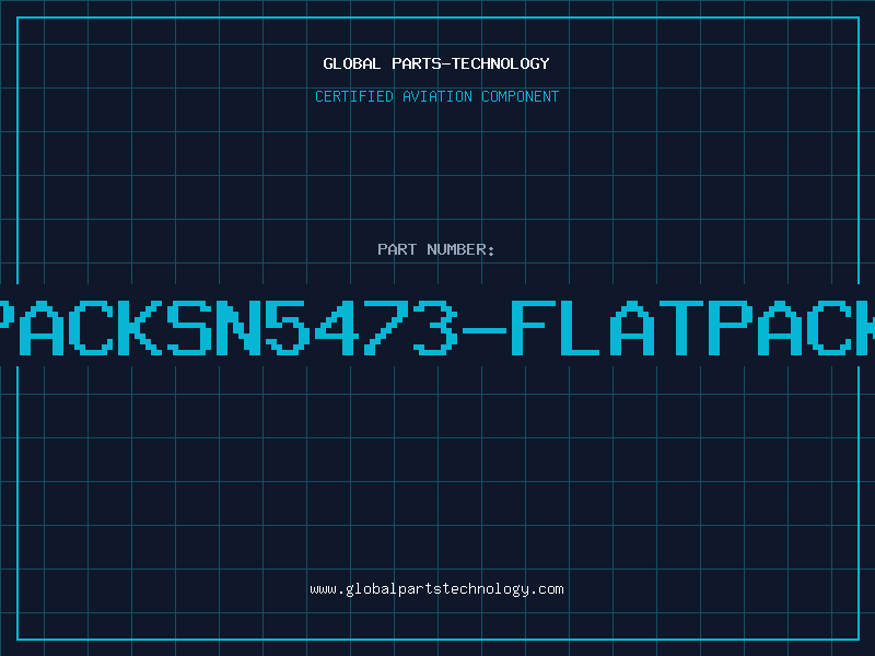 Aviation Part 5473S=FLATPACKSN5473-FLATPACKSM.PACKAGE