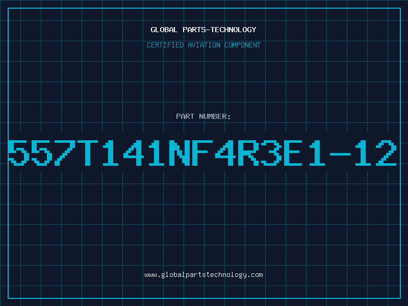 Aviation Part 557T141NF4R3E1-12