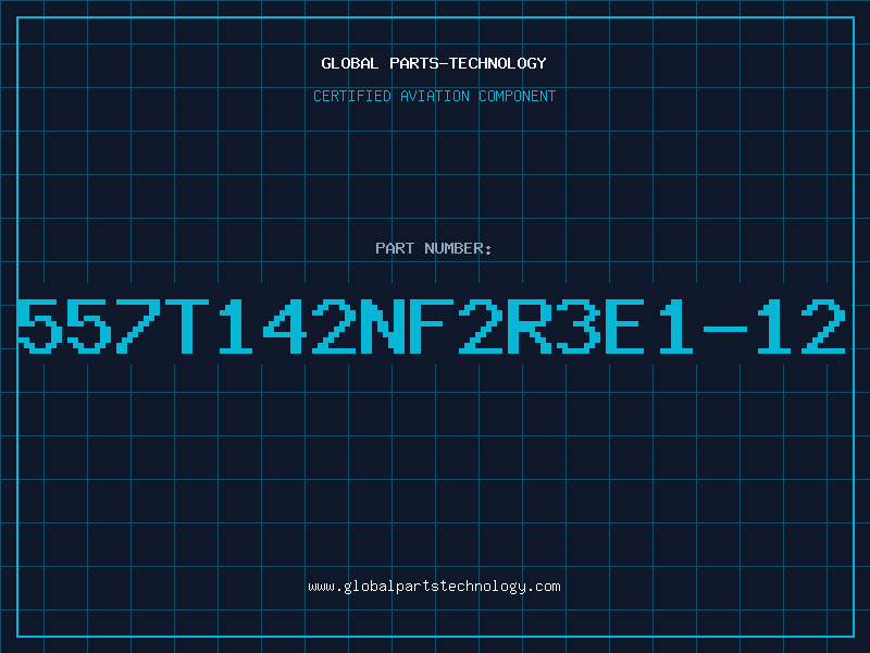 Aviation Part 557T142NF2R3E1-12