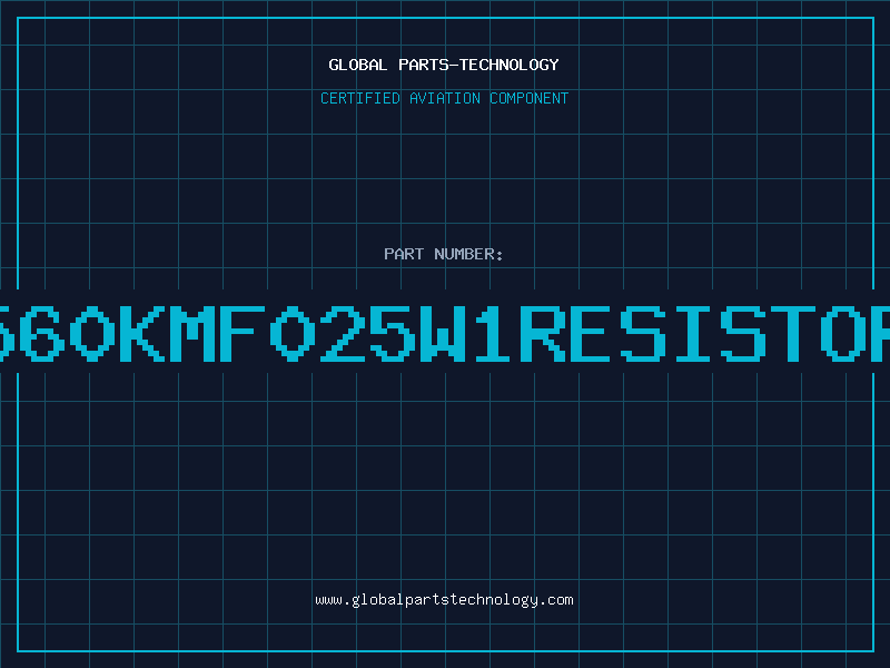 Aviation Part 560KMF025W1RESISTOR