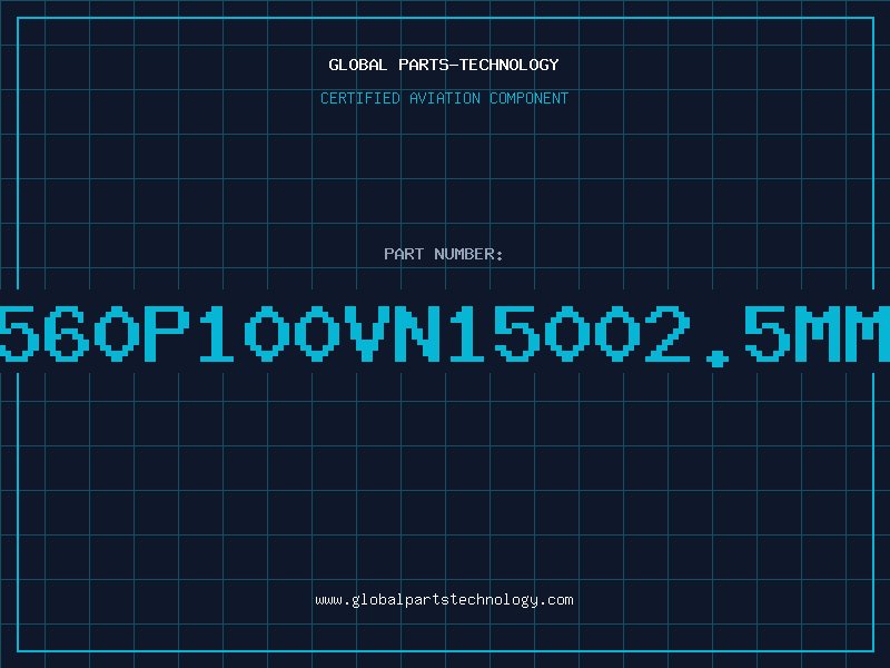 Aviation Part 560P100VN15002.5MM