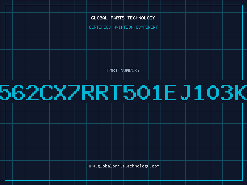 Aviation Part 562CX7RRT501EJ103K