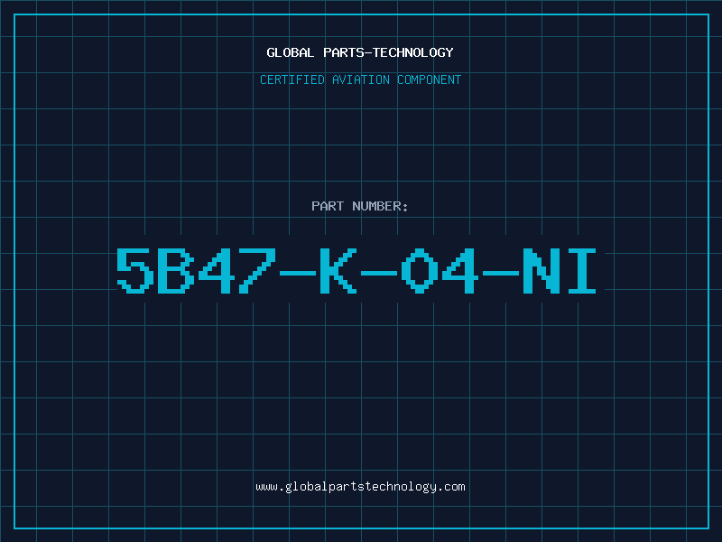 Aviation Part 5B47-K-04-NI
