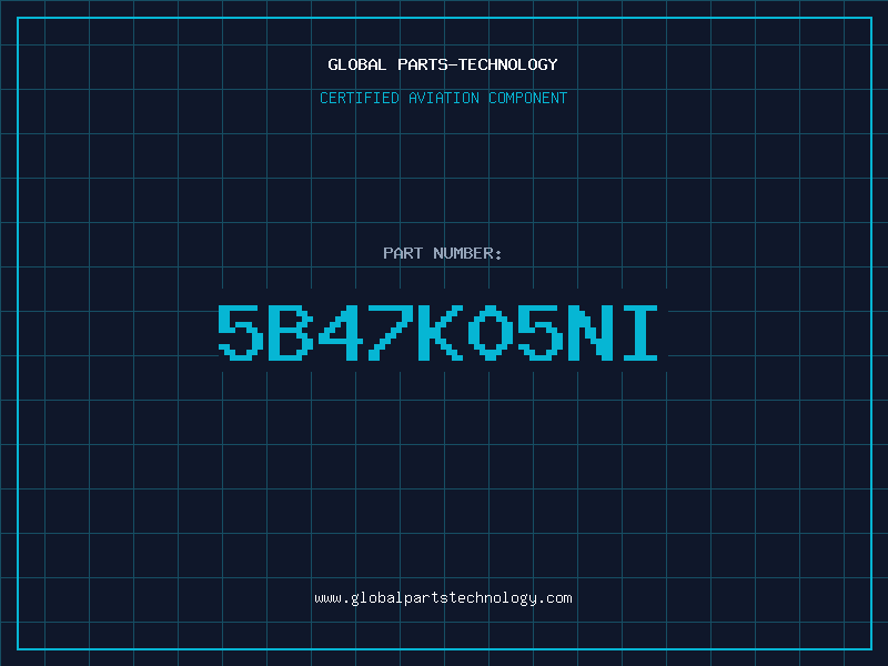 Aviation Part 5B47K05NI