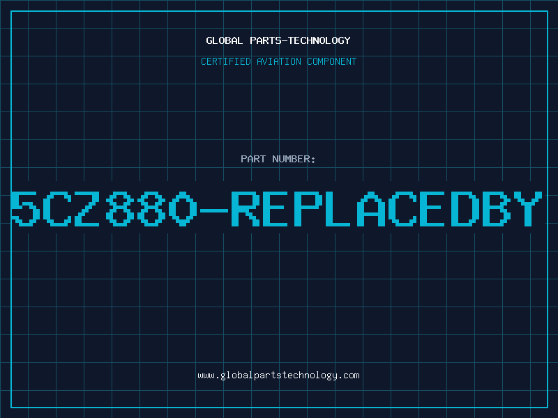 Aviation Part 5CZ880-REPLACEDBY