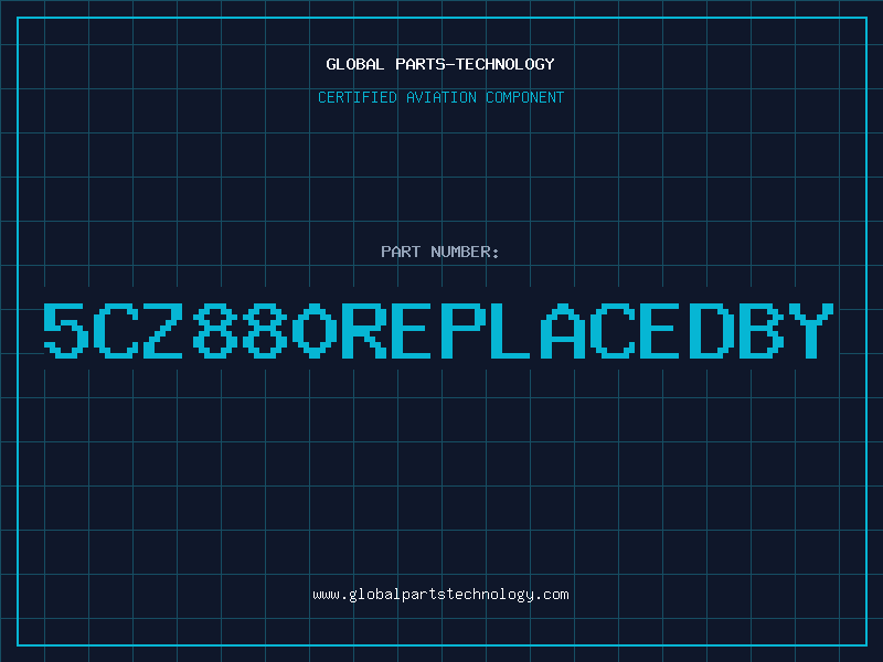 Aviation Part 5CZ880REPLACEDBY