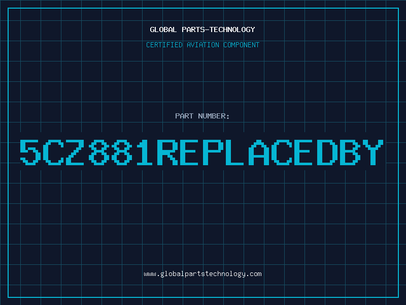 Aviation Part 5CZ881REPLACEDBY