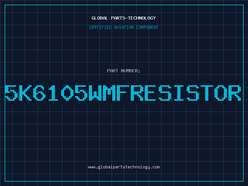 Aviation Part 5K6105WMFRESISTOR