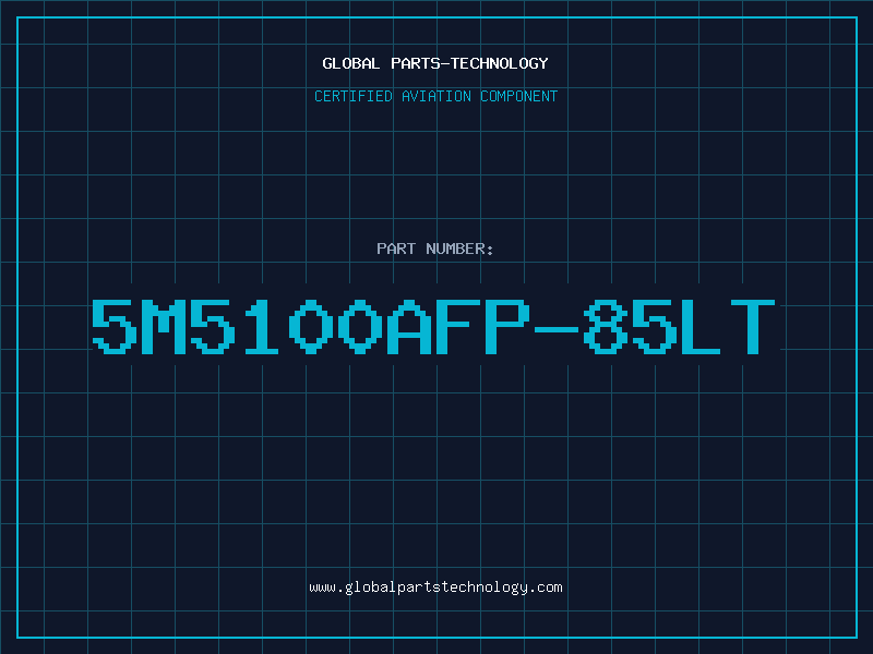 Aviation Part 5M5100AFP-85LT