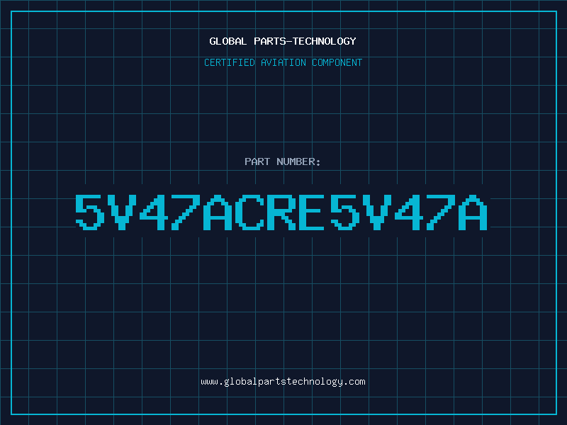 Aviation Part 5V47ACRE5V47A
