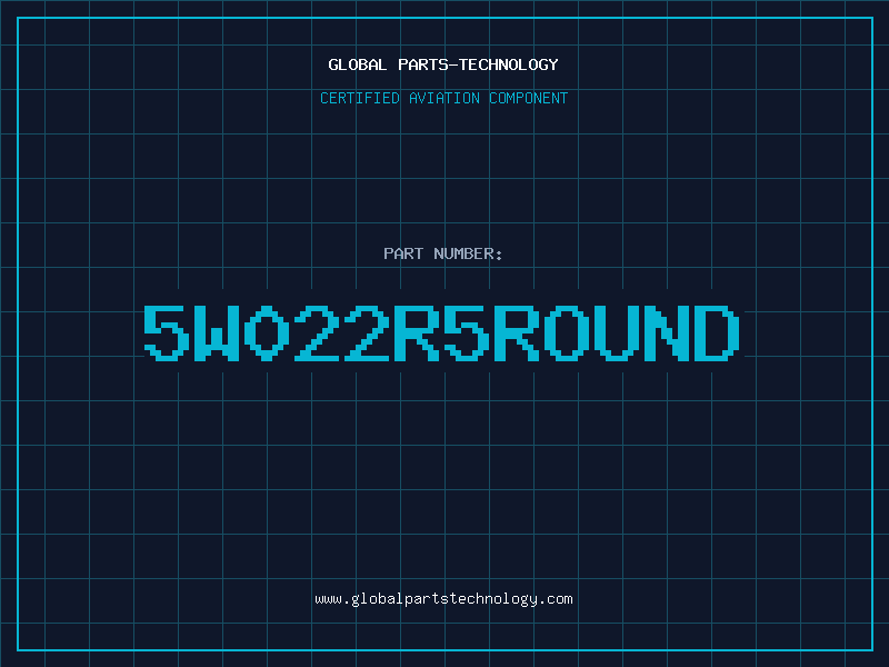 Aviation Part 5W022R5ROUND