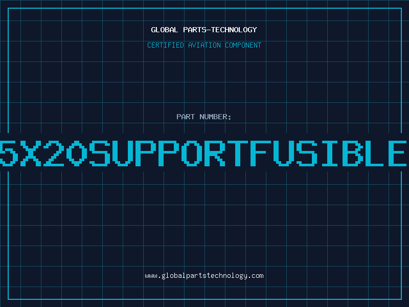 Aviation Part 5X20SUPPORTFUSIBLE