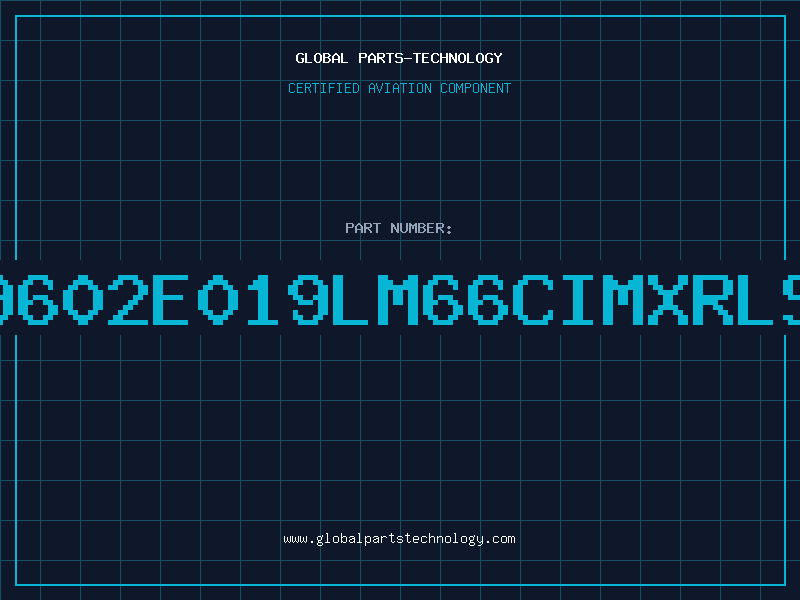 Aviation Part 5X9602E019LM66CIMXRLSKB