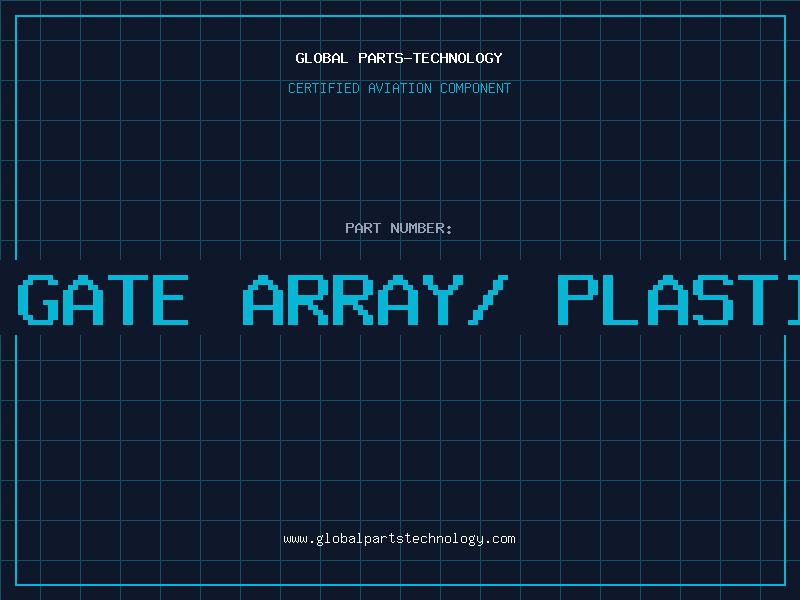 Aviation Part 600 GATE ARRAY/ PLASTIC D