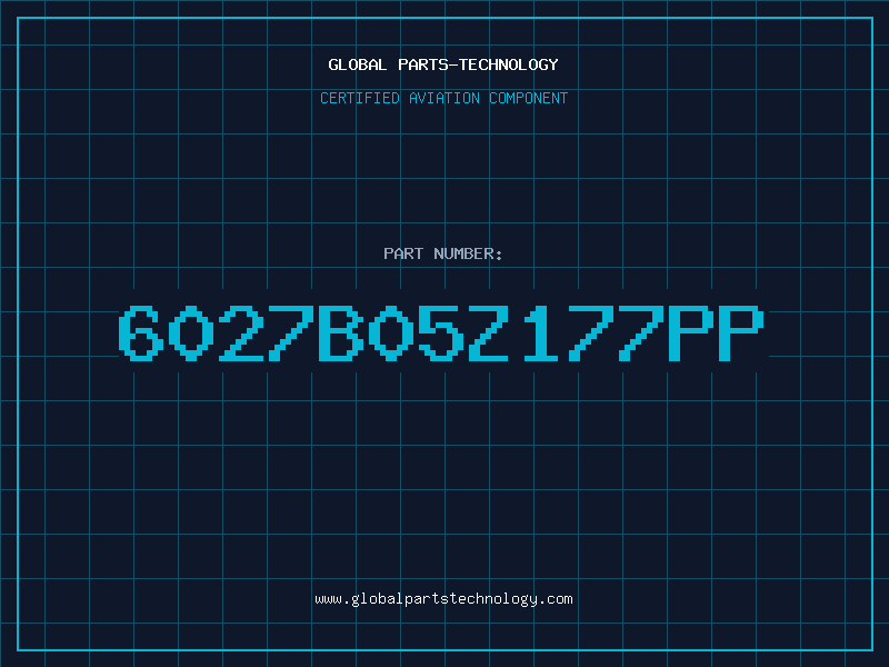 Aviation Part 6027B05Z177PP