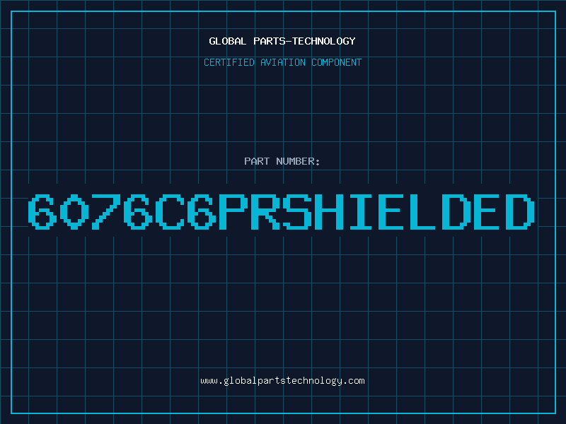 Aviation Part 6076C6PRSHIELDED
