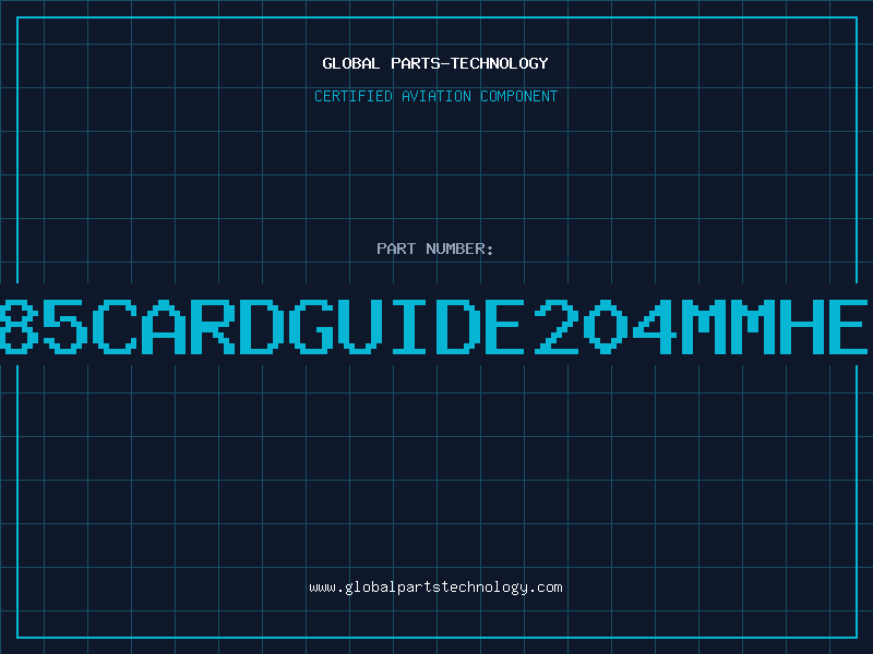 Aviation Part 60817-085CARDGUIDE204MMHEAVYDUTY