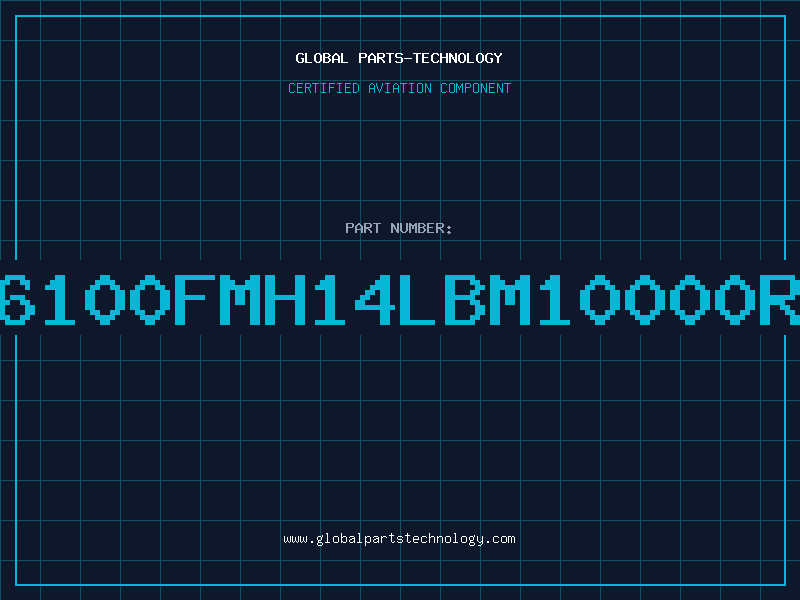 Aviation Part 6100FMH14LBM10000R