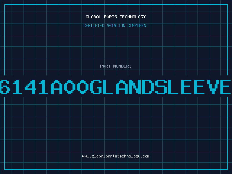 Aviation Part 6141A00GLANDSLEEVE