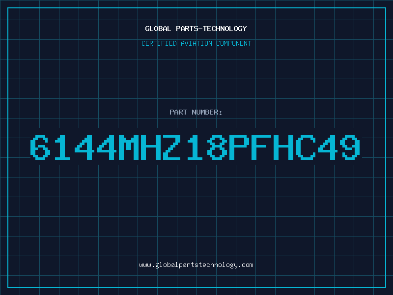 Aviation Part 6144MHZ18PFHC49
