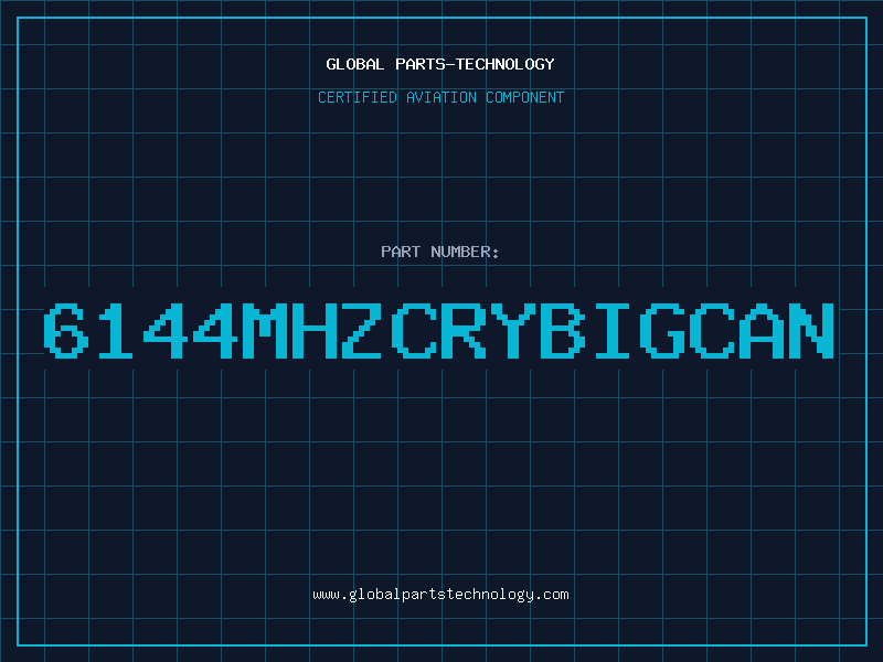Aviation Part 6144MHZCRYBIGCAN