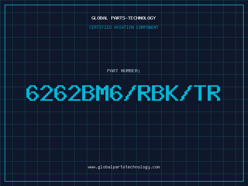 Aviation Part 6262BM6/RBK/TR