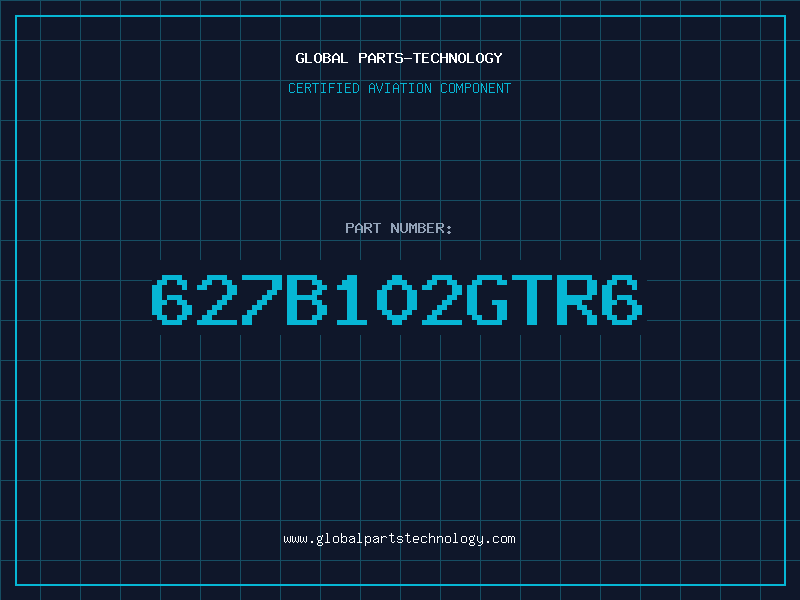 Aviation Part 627B102GTR6