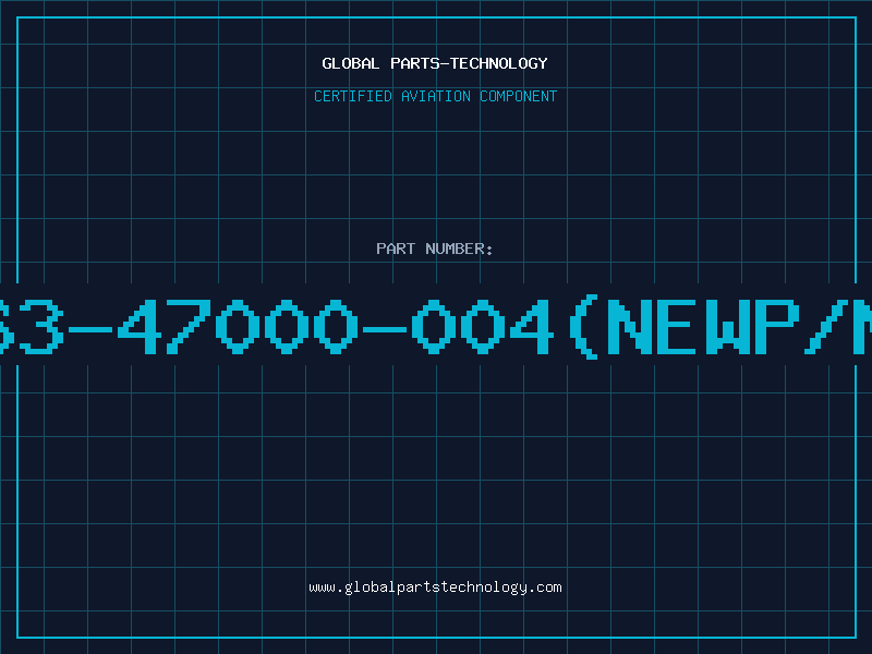 Aviation Part 63-47000-004(NEWP/N