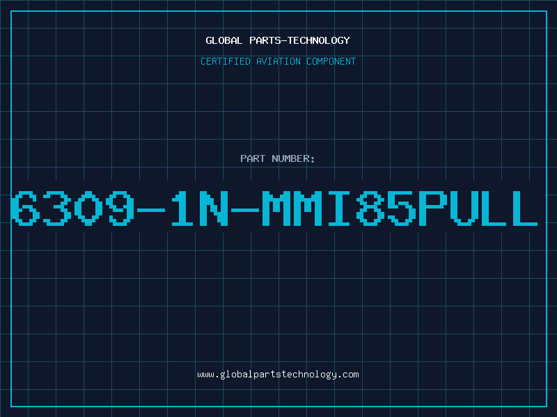 Aviation Part 6309-1N-MMI85PULL
